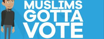 MUSLIMS GOTTA VOTE  – VOICE ONLY