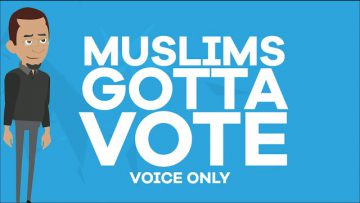 MUSLIMS GOTTA VOTE  – VOICE ONLY