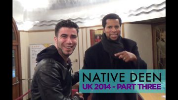 Native Deen in UK — Part Three