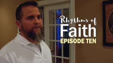 Rhythms of Faith – Episode 10