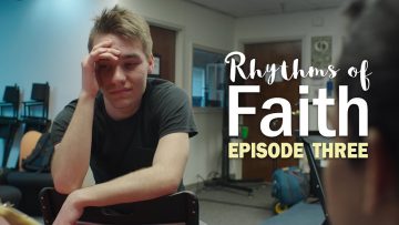 Rhythms of Faith – Episode 3