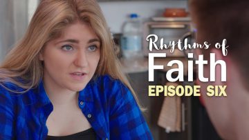 Rhythms of Faith – Episode 6