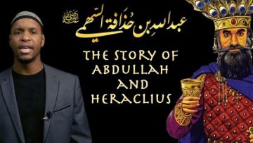 Story of Abdullah (RAA) and Heraclius