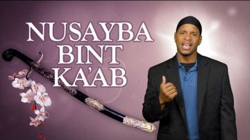The Story of Nusayba Binti Kaab