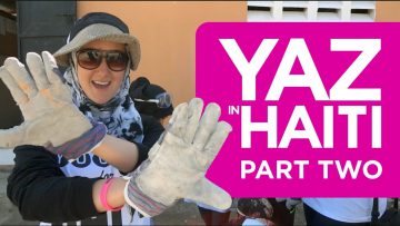 The Yaz Show: Yaz in Haiti – Part Two