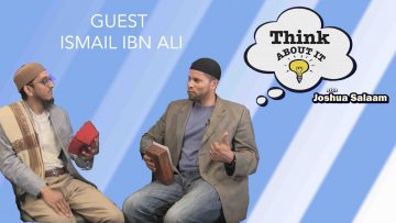 Think about it – Featuring Ismail Ibn Ali | Episode 1