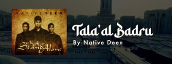Tala’al Badru – Native Deen (Official Lyric Video)