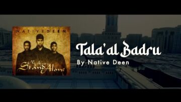 Tala’al Badru – Native Deen (Official Lyric Video)
