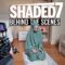 Shaded 7 – Behind the Scenes